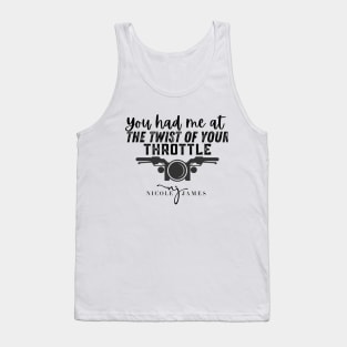 You had me at the twist of your throttle Tank Top